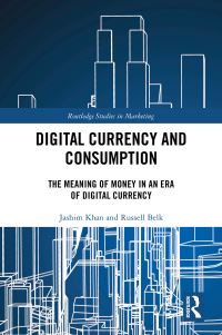 Book Cover for Digital Currency and Consumption by Jashim Khan, Russell W Belk