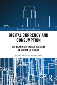 Book Cover for Digital Currency and Consumption by Jashim Khan, Russell W Belk