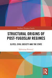 Book Cover for Structural Origins of Post-Yugoslav Regimes by Valentina Petrovic