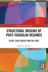 Book Cover for Structural Origins of Post-Yugoslav Regimes by Valentina Petrovic