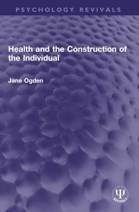 Book Cover for Health and the Construction of the Individual by Jane Ogden