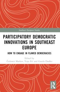 Book Cover for Participatory Democratic Innovations in Southeast Europe by Irena Fiket, Cedomir Markov, Vujo Ilic, Gazela Pudar Drasko