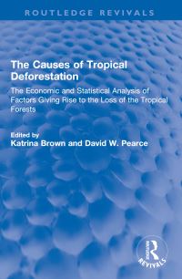 Book Cover for The Causes of Tropical Deforestation by Katrina Brown, David W Pearce