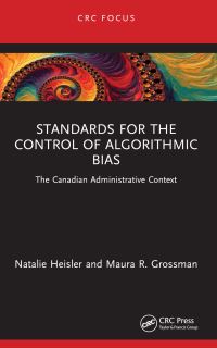 Book Cover for Standards for the Control of Algorithmic Bias by Natalie Heisler, Maura R Grossman