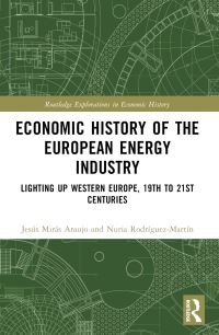 Book Cover for Economic History of the European Energy Industry by Alberte MartínezLópez, Jesús MirásAraujo, Nuria RodríguezMartín