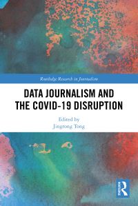 Book Cover for Data Journalism and the COVID-19 Disruption by Jingrong Tong