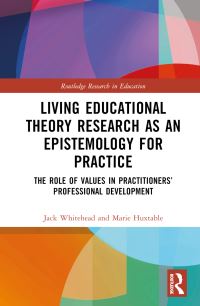 Book Cover for Living Educational Theory Research as an Epistemology for Practice by Jack Whitehead, Marie Huxtable