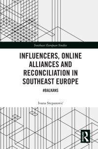 Book Cover for Influencers, Online Alliances and Reconciliation in Southeast Europe by Ivana Stepanovic