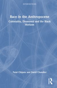 Book Cover for Race in the Anthropocene by Farai Chipato, David Chandler