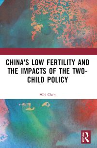 Book Cover for China's Low Fertility and the Impacts of the Two-Child Policy by Wei Chen
