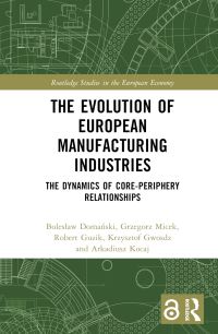Book Cover for The Evolution of European Manufacturing Industries by Boleslaw DomaÔnski, Grzegorz Micek, Robert Guzik, Krzysztof Gwosdz, Arkadiusz Kocaj