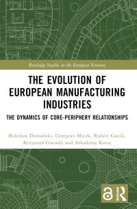 Book Cover for The Evolution of European Manufacturing Industries by Boleslaw DomaÔnski, Grzegorz Micek, Robert Guzik, Krzysztof Gwosdz, Arkadiusz Kocaj