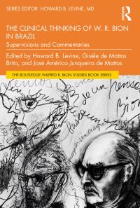 Book Cover for The Clinical Thinking of W. R. Bion in Brazil by Howard B Levine, Gisele de Mattos Brito, José Américo Junqueira de Mattos