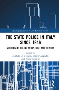 Book Cover for The State Police in Italy Since 1946 by Michele Di Giorgio, Enrico Gargiulo, Molly Tambor