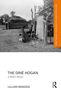 Book Cover for The Diné Hogan by Lillian Makeda