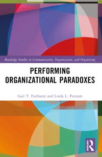 Book Cover for Performing Organizational Paradoxes by Gail Theus Fairhurst, Linda Putnam