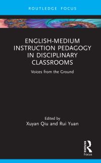 Book Cover for English-Medium Instruction Pedagogy in Disciplinary Classrooms by Xuyan Qiu, Rui Yuan