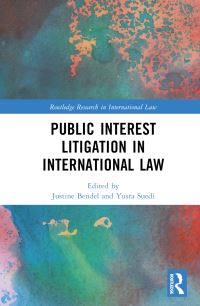 Book Cover for Public Interest Litigation in International Law by Justine Bendel, Yusra Suedi