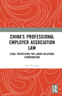 Book Cover for China's Professional Employer Association Law by Wenfang Wu