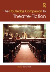 Book Cover for The Routledge Companion to Theatre-Fiction by Graham Wolfe