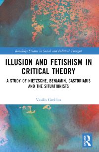 Book Cover for Illusion and Fetishism in Critical Theory by Vasilis Grollios