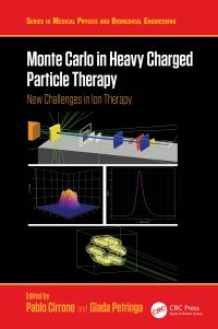 Book Cover for Monte Carlo in Heavy Charged Particle Therapy by Pablo Cirrone, Giada Petringa