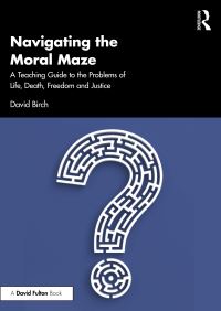 Book Cover for Navigating the Moral Maze by David Birch