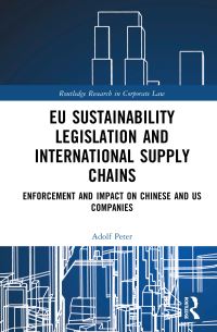 Book Cover for EU Sustainability Legislation and International Supply Chains by Adolf Peter