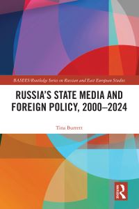Book Cover for Russia's State Media and Foreign Policy, 2000-2024 by Tina Burrett