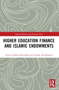 Book Cover for Higher Education Finance and Islamic Endowments by Nurul Adilah Hasbullah, Asmak Ab Rahman