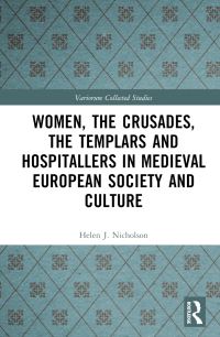Book Cover for Women, the Crusades, the Templars and Hospitallers in Medieval European Society and Culture by Helen J Nicholson