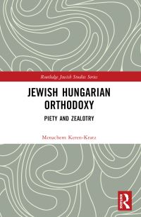 Book Cover for Jewish Hungarian Orthodoxy by Menachem KerenKratz