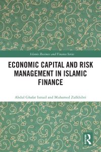 Book Cover for Economic Capital and Risk Management in Islamic Finance by Abdul Ghafar Ismail, Muhamed Zulkhibri