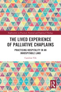Book Cover for The Lived Experience of Palliative Chaplains by Caroline Yih