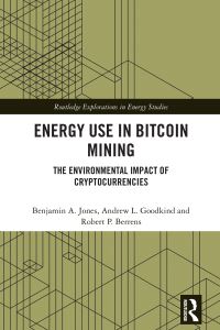 Book Cover for Energy Use in Bitcoin Mining by Benjamin A Jones, Andrew L Goodkind, Robert P Berrens