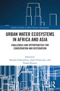 Book Cover for Urban Water Ecosystems in Africa and Asia by Shamik Chakraborty, Amit Chatterjee, Pankaj Kumar