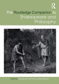Book Cover for The Routledge Companion to Shakespeare and Philosophy by Craig Bourne, Emily Caddick Bourne