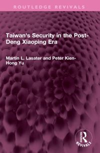 Book Cover for Taiwan's Security in the Post-Deng Xiaoping Era by Martin L Lasater, Peter KienHong Yu