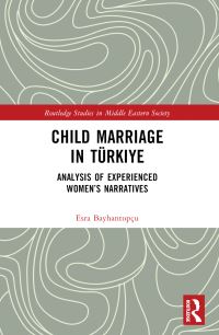 Book Cover for Child Marriage in Türkiye by Esra Bayhantopçu