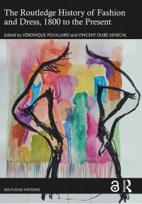 Book Cover for The Routledge History of Fashion and Dress, 1800 to the Present by Véronique Pouillard, Vincent DubéSenécal