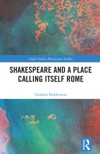 Book Cover for Shakespeare and a Place Calling Itself Rome by Graham Holderness