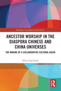 Book Cover for Ancestor Worship in the Diaspora Chinese and China Universes by Khun Eng KuahPearce