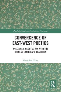 Book Cover for Convergence of East-West Poetics by Zhanghui Yang