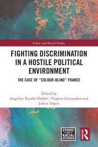 Book Cover for Fighting Discrimination in a Hostile Political Environment by Angéline EscafréDublet, Virginie Guiraudon, Julien Talpin