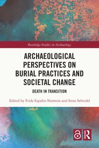 Book Cover for Archaeological Perspectives on Burial Practices and Societal Change by Frida Espolin Norstein, Irene Selsvold