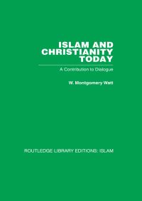 Book Cover for Islam and Christianity Today by W Montgomery Watt
