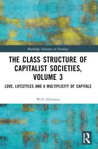 Book Cover for The Class Structure of Capitalist Societies, Volume 3 by Will Atkinson