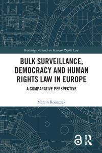 Book Cover for Bulk Surveillance, Democracy, and Human Rights Law in Europe by Marcin Rojszczak
