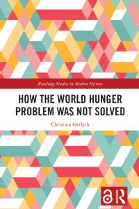 Book Cover for How the World Hunger Problem Was Not Solved by Christian Gerlach