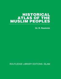 Book Cover for Historical Atlas of the Muslim Peoples by R Roolvink